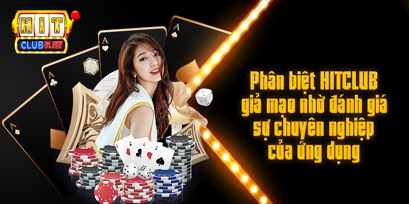 Phân Biệt HITCLUB Giả Mạo Chính Xác Giúp Cá Cược An Toàn Phân biệt HITCLUB giả mạo thông qua app game