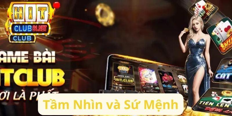Giới thiệu Hitclub - Tổng Hợp Những Nội Dung Hấp Dẫn Nhất Tầm nhìn và sứ mệnh của cổng game bài đổi thưởng
