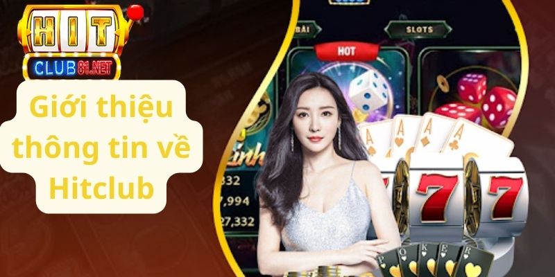 Giới thiệu Hitclub - Tổng Hợp Những Nội Dung Hấp Dẫn Nhất Giới thiệu Hitclub một vài thông tin cơ bản nhất